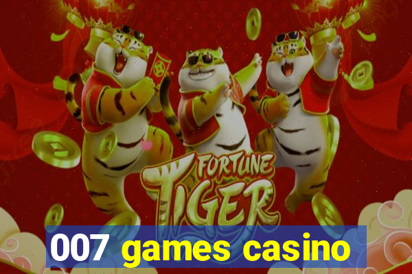 007 games casino