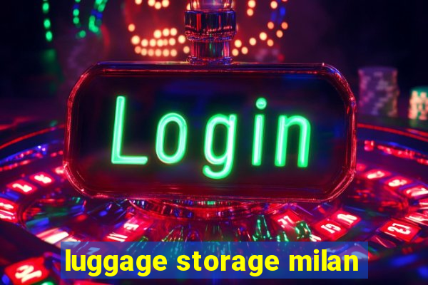 luggage storage milan