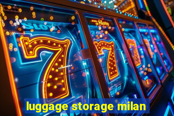 luggage storage milan