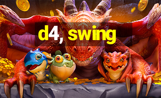 d4, swing