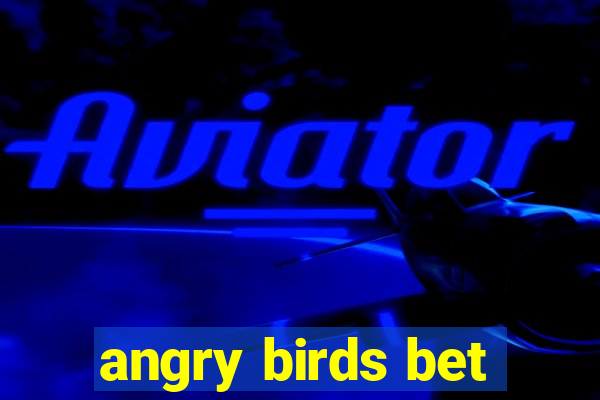 angry birds bet