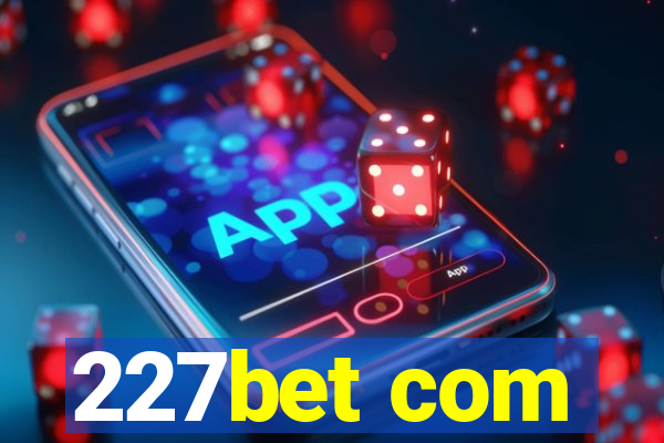 227bet com