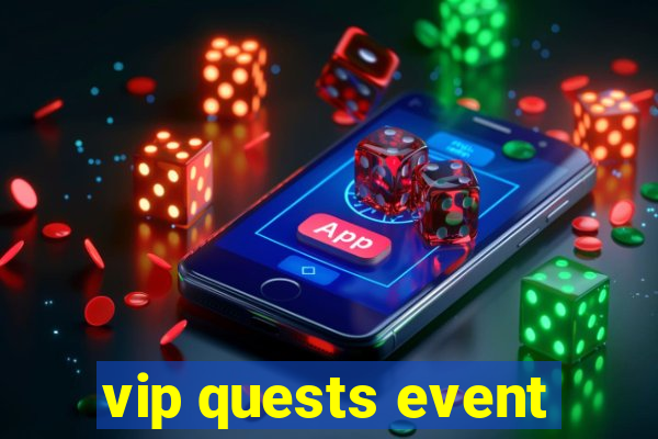 vip quests event