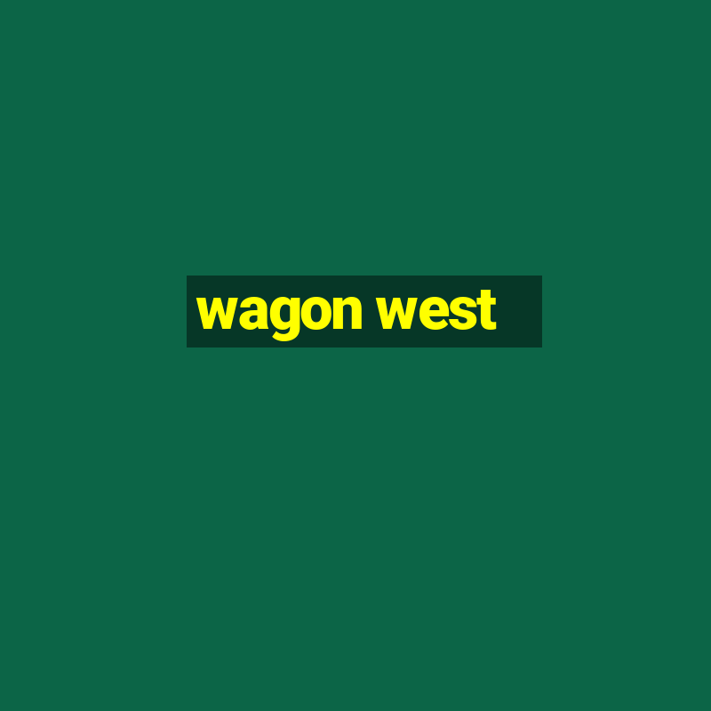 wagon west