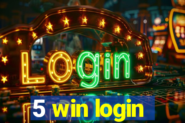 5 win login