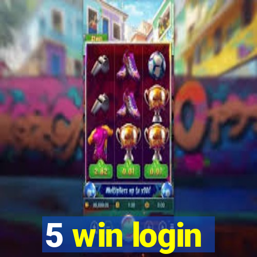 5 win login