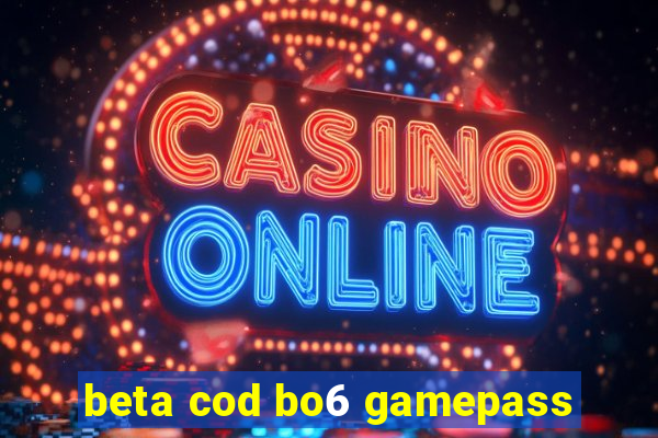 beta cod bo6 gamepass