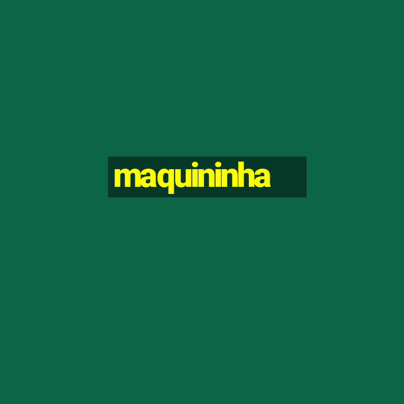 maquininha