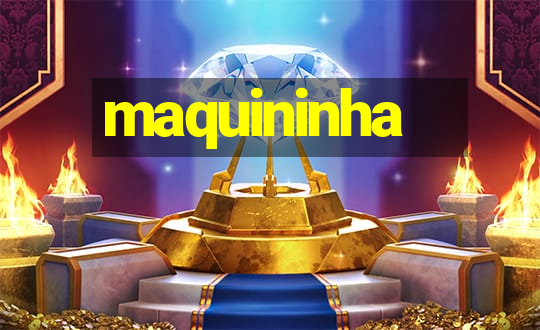 maquininha