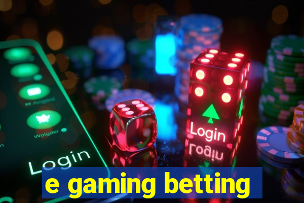 e gaming betting