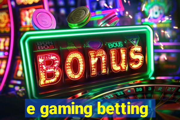 e gaming betting