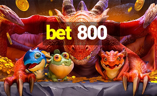 bet 800