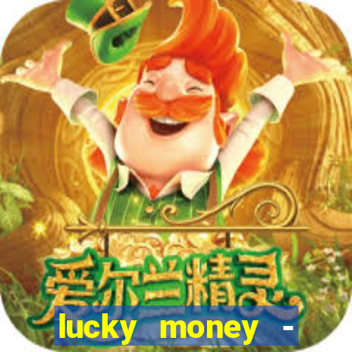 lucky money - jogos a dinheiro