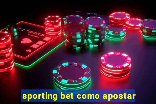 sporting bet como apostar