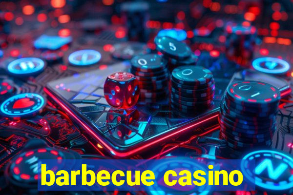 barbecue casino