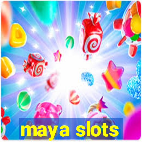 maya slots