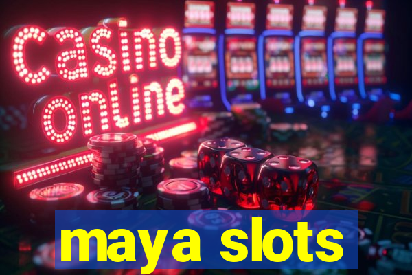 maya slots