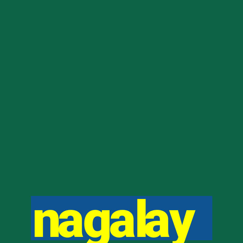 nagalay