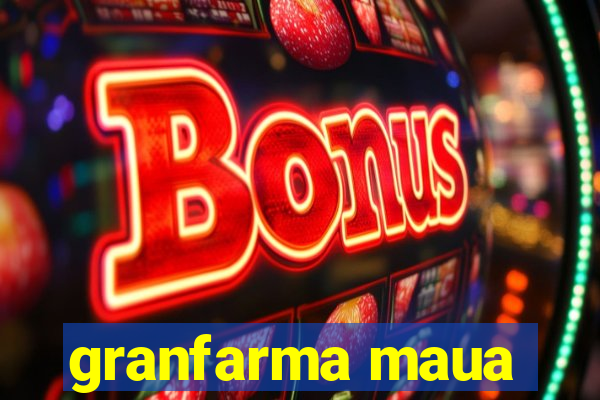 granfarma maua