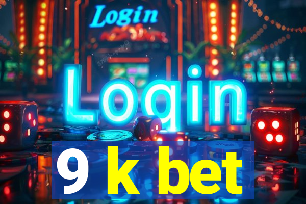 9 k bet