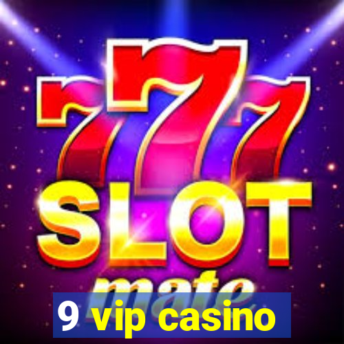 9 vip casino