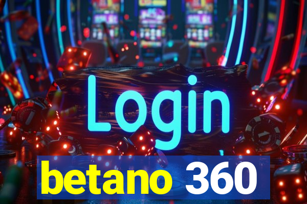 betano 360