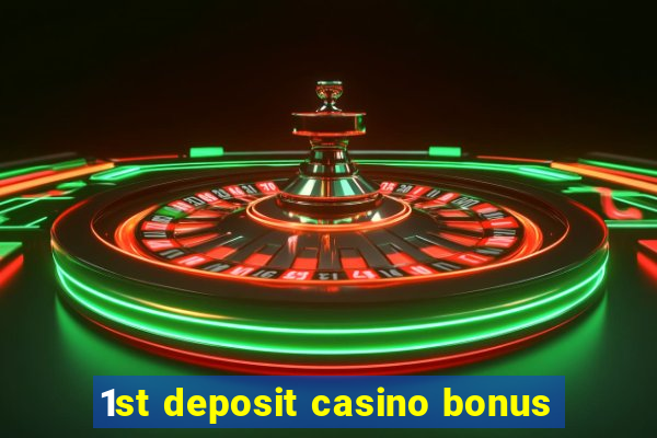 1st deposit casino bonus