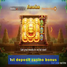 1st deposit casino bonus