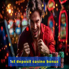 1st deposit casino bonus