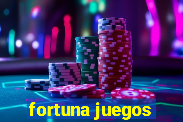 fortuna juegos