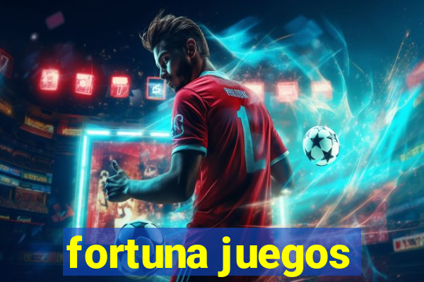 fortuna juegos