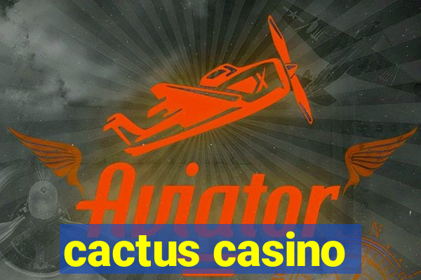 cactus casino