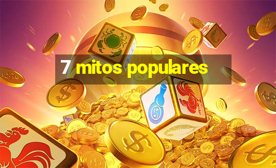 7 mitos populares