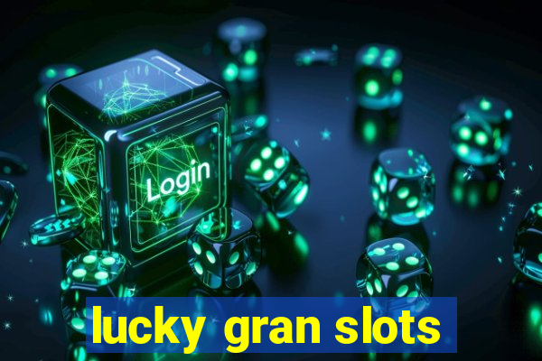 lucky gran slots