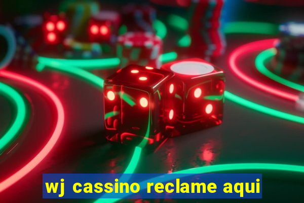 wj cassino reclame aqui