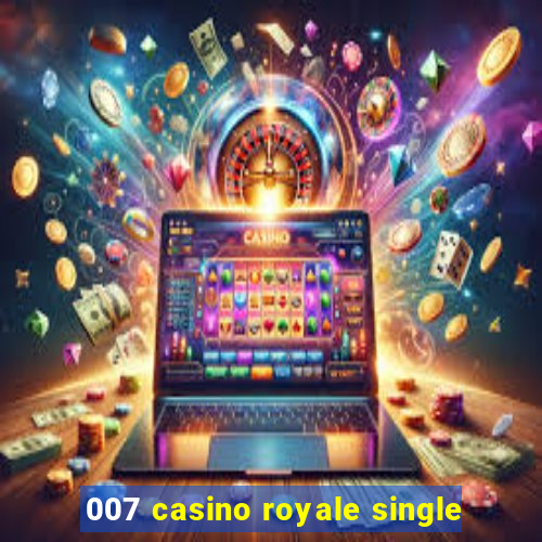 007 casino royale single