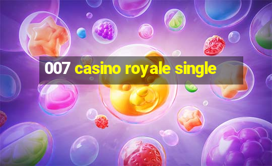 007 casino royale single