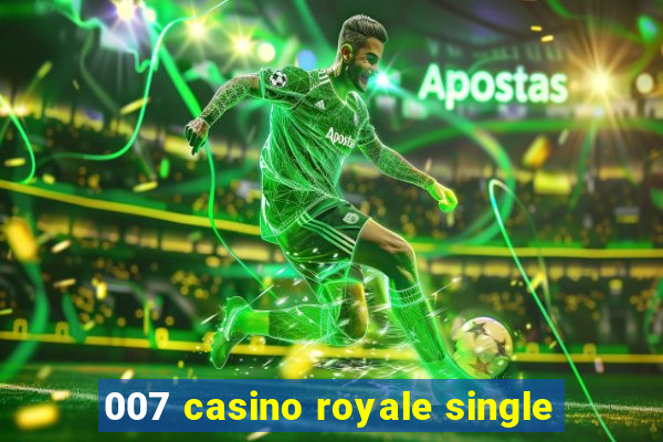 007 casino royale single