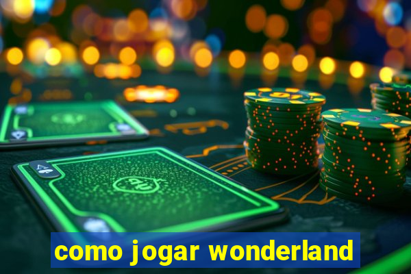 como jogar wonderland