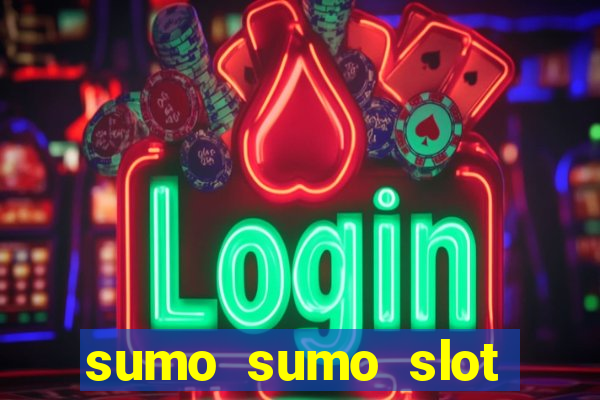 sumo sumo slot free play