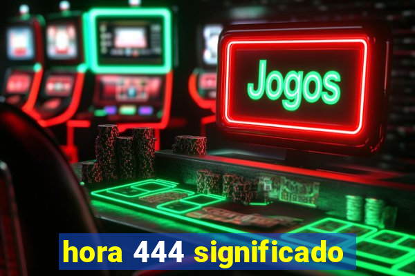 hora 444 significado