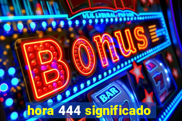 hora 444 significado