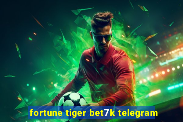 fortune tiger bet7k telegram