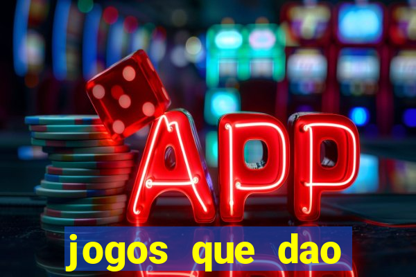 jogos que dao dinheiro de vdd