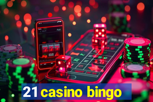 21 casino bingo