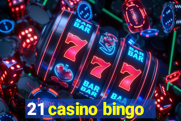 21 casino bingo