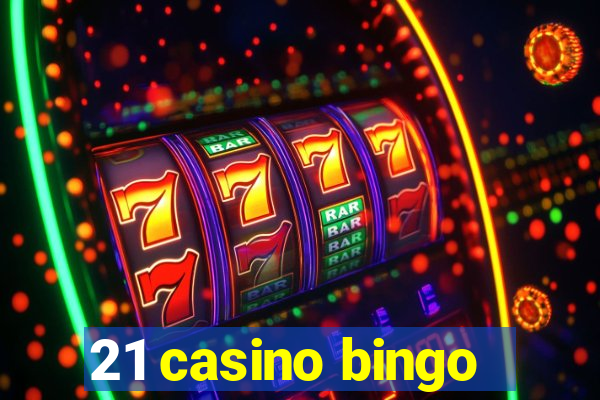 21 casino bingo