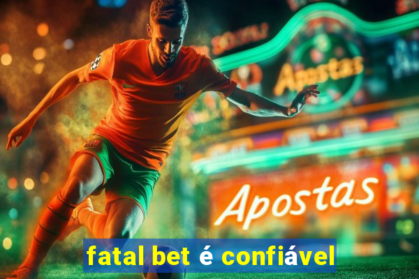 fatal bet é confiável