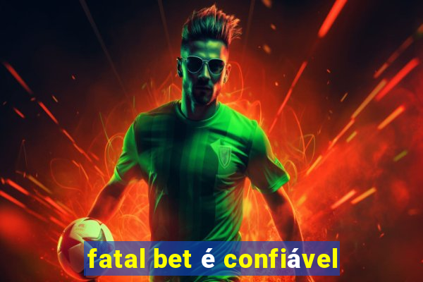 fatal bet é confiável