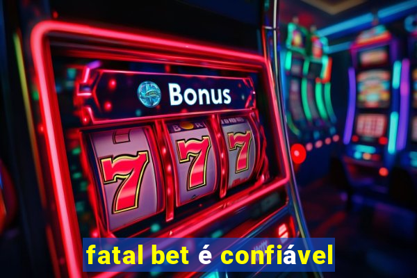 fatal bet é confiável